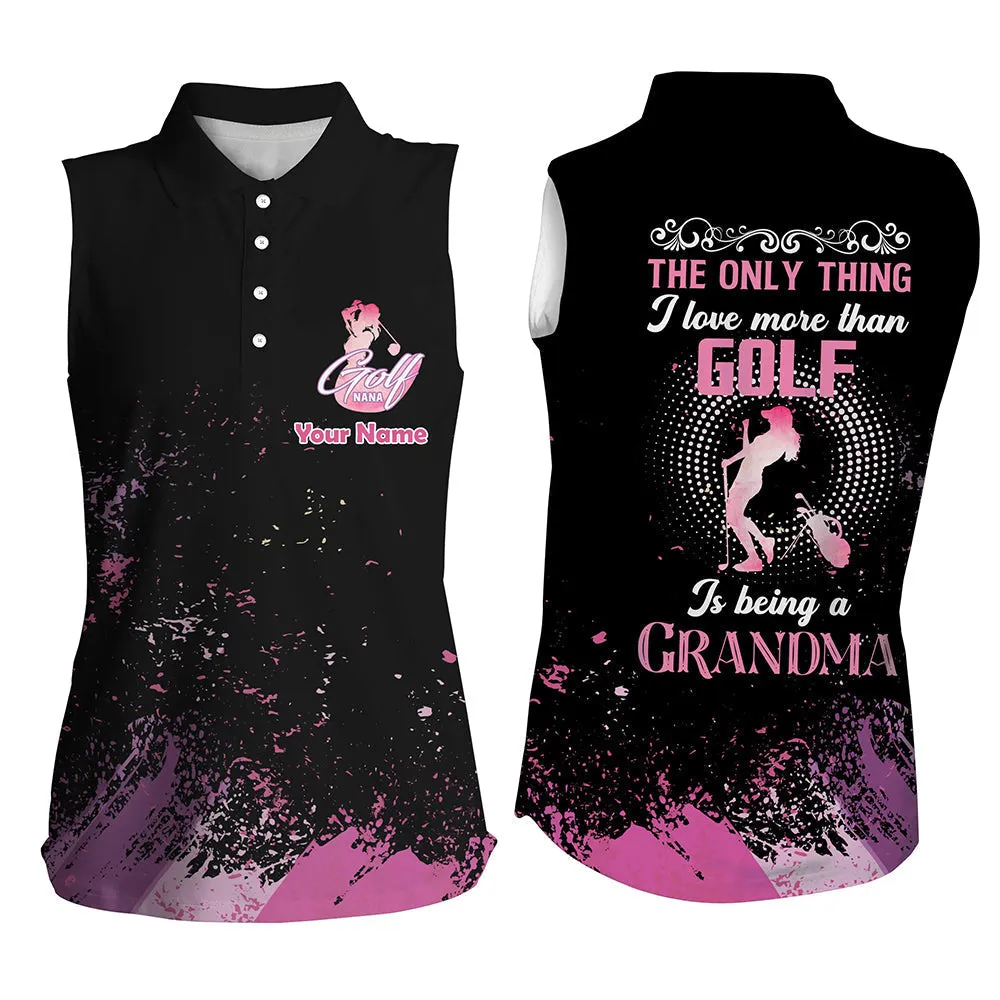 Black Womens sleeveless polo shirts custom golf gift for nana the thing I love than golf being grandma